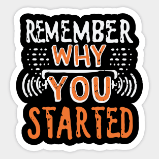 Remember Why You Started. Gym Inspirational Sticker